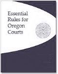 2023 Essential Rules for Oregon Courts